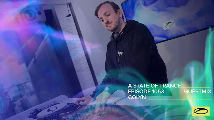 Colyn - A State Of Trance Episode 1053 Guest Mix